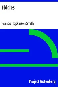 Fiddles: 1909 — Francis Hopkinson Smith cover