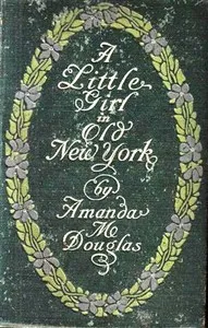 A Little Girl in Old New York — Amanda M. Douglas cover
