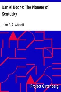 Daniel Boone: The Pioneer of Kentucky — John S. C. (John Stevens Cabot) Abbott cover
