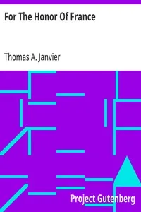 For The Honor Of France: 1891 — Thomas A. (Thomas Allibone) Janvier cover