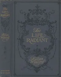 The Life Radiant — Lilian Whiting cover