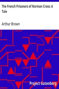 The French Prisoners of Norman Cross: A Tale — Arthur Brown cover