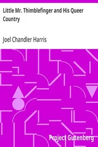 Little Mr. Thimblefinger and His Queer Country — Joel Chandler Harris cover