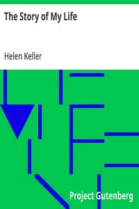 The Story of My Life: With her letters (1887-1901) and a supplementary account of her education, including passages from the reports and letters of her teacher, Anne Mansfield Sullivan, by John Albert Macy — Helen Keller cover