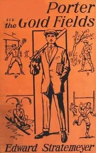 Dave Porter in the Gold Fields; Or, The Search for the Landslide Mine — Edward Stratemeyer cover
