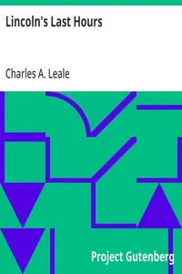 Lincoln's Last Hours — Charles A. (Charles Augustus) Leale cover