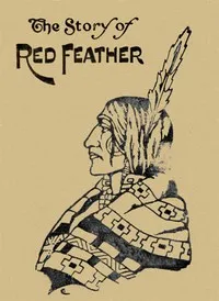 The Story of Red Feather: A Tale of the American Frontier — Edward Sylvester Ellis cover