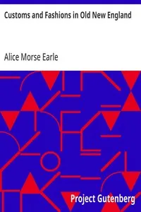 Customs and Fashions in Old New England — Alice Morse Earle cover