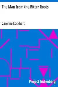 The Man from the Bitter Roots — Caroline Lockhart cover