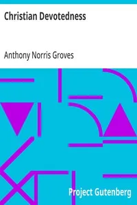 Christian Devotedness — Anthony Norris Groves cover