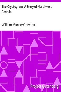 The Cryptogram: A Story of Northwest Canada — William Murray Graydon cover