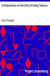 A Disquisition on the Evils of Using Tobacco: and the Necessity of Immediate and Entire Reformation — Orin Fowler cover