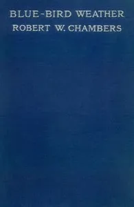 Blue-Bird Weather — Robert W. (Robert William) Chambers cover
