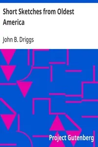 Short Sketches from Oldest America — John B. (John Beach) Driggs cover
