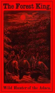 The Forest King: Wild Hunter of the Adaca — Hervey Keyes cover