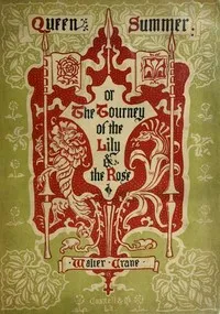 Queen Summer; Or, The Tourney of the Lily and the Rose — Walter Crane cover
