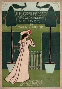 A floral fantasy in an old English garden — Walter Crane cover