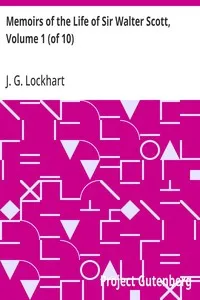 Memoirs of the Life of Sir Walter Scott, Volume 1 (of 10) — J. G. (John Gibson) Lockhart cover