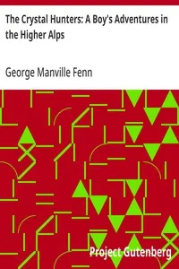 The Crystal Hunters: A Boy's Adventures in the Higher Alps — George Manville Fenn cover