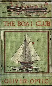 The Boat Club; or, The Bunkers of Rippleton — Oliver Optic cover