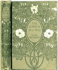 The Lowest Rung: Together with The Hand on the Latch, St. Luke's Summer and The Understudy — Mary Cholmondeley cover