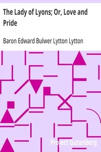 The Lady of Lyons; Or, Love and Pride cover