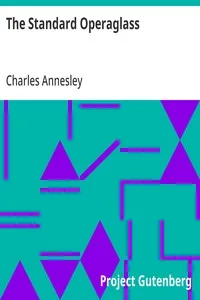 The Standard Operaglass: Detailed Plots of One Hundred and Fifty-one Celebrated Operas — Charles Annesley cover