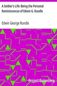 A Soldier's Life: Being the Personal Reminiscences of Edwin G. Rundle — Edwin George Rundle cover