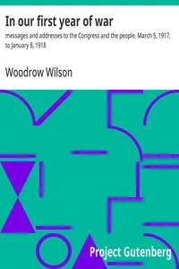 In our first year of war : $b messages and addresses to the Congress and the people, March 5, 1917, to January 8, 1918 — Woodrow Wilson cover