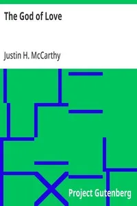 The God of Love — Justin H. (Justin Huntly) McCarthy cover
