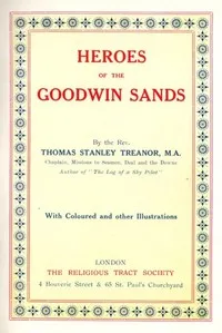 Heroes of the Goodwin Sands — Thomas Stanley Treanor cover