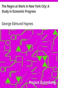 The Negro at Work in New York City: A Study in Economic Progress — George Edmund Haynes cover