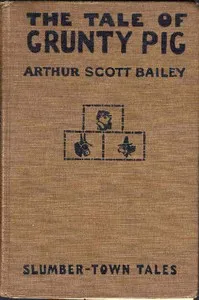 The Tale of Grunty Pig: Slumber-Town Tales — Arthur Scott Bailey cover