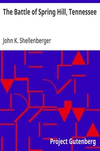 The Battle of Spring Hill, Tennessee: read after the stated meeting held February 2d, 1907 — John K. Shellenberger cover