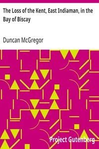 The Loss of the Kent, East Indiaman, in the Bay of Biscay: Narrated in a Letter to a Friend — Duncan McGregor cover