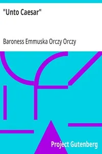 "Unto Caesar" — Emmuska Orczy, Baroness Orczy cover