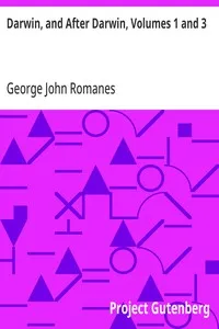 Darwin, and After Darwin, Volumes 1 and 3: An Exposition of the Darwinian Theory and a Discussion of Post-Darwinian Questions cover