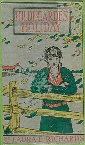 Hildegarde's Holiday: A Story for Girls — Laura Elizabeth Howe Richards cover