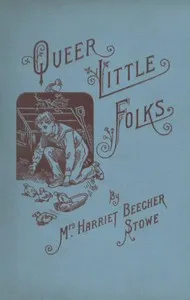 Queer Little Folks — Harriet Beecher Stowe cover