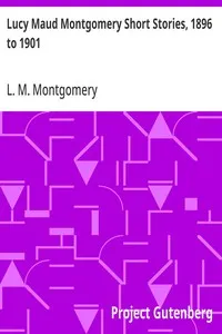 Lucy Maud Montgomery Short Stories, 1896 to 1901 — L. M. (Lucy Maud) Montgomery cover