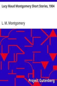 Lucy Maud Montgomery Short Stories, 1904 — L. M. (Lucy Maud) Montgomery cover