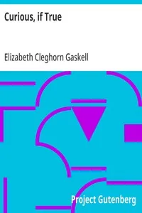 Curious, if True: Strange Tales — Elizabeth Cleghorn Gaskell cover