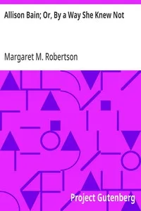 Allison Bain; Or, By a Way She Knew Not — Margaret M. (Margaret Murray) Robertson cover