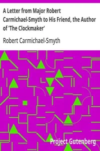 A Letter from Major Robert Carmichael-Smyth to His Friend, the Author of 'The Clockmaker' — Robert Carmichael-Smyth cover