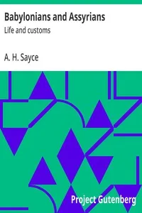 Babylonians and Assyrians : $b Life and customs — A. H. (Archibald Henry) Sayce cover