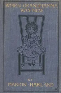 When Grandmamma Was New: The Story of a Virginia Childhood — Marion Harland cover