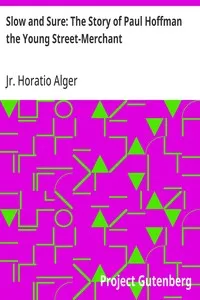 Slow and Sure: The Story of Paul Hoffman the Young Street-Merchant — Horatio, Jr. Alger cover