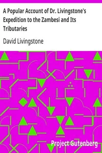 A Popular Account of Dr. Livingstone's Expedition to the Zambesi and Its Tributaries: And of the Discovery of Lakes Shirwa and Nyassa, 1858-1864 — David Livingstone cover