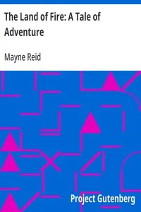 The Land of Fire: A Tale of Adventure — Mayne Reid cover
