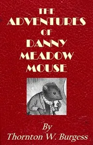 The Adventures of Danny Meadow Mouse — Thornton W. (Thornton Waldo) Burgess cover